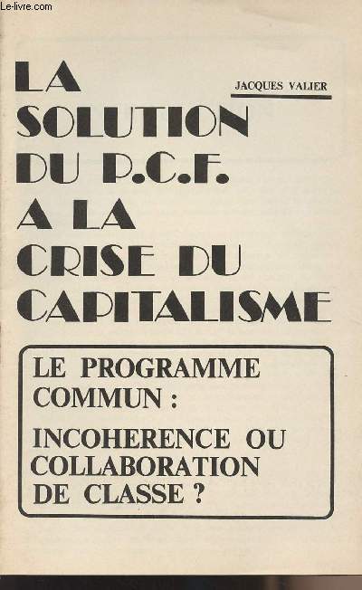 La solution du P.C.F.  la crise du capitalisme - Le programme commun : incohrence ou collaboration de classe ?