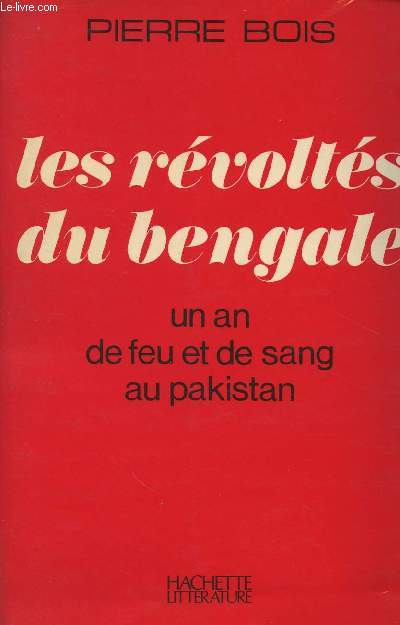 Les rvoltes du bengale - Un an de feu et de sang au Pakistan