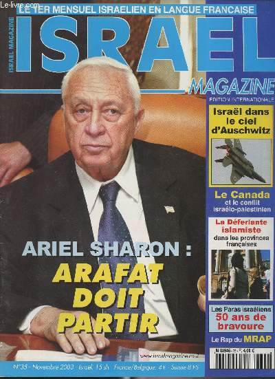 Isral Magazine - Le 1er mensuel isralien en langue franaise n35 - Ariel Sharon : Arafat doit partir - Isral dans le ciel d'Auschwitz - La Canada et le conflit isralo-palestinien - La dferlante islamiste dans les provinces franaise