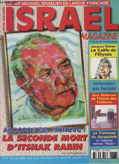 Isral Magazine - Le 1er mensuel isralien en langue franaise n36 - Accords de Genve : la seconde mort d'Itshak Rabin - Jacques Chirac: le Calife de l'Elyse - Internet en Isral - Aux sources de l'Islam des Talibans