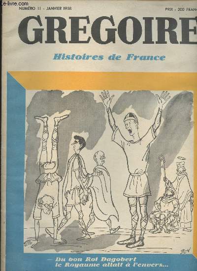 Gregoire - Histoires de France n11 - Du bon roi Dagobert le Royaume allait  l'envers... - Le librateur des Gaules disparait Probus est assassin par ses soldats mutins - Une rvolution religieuse Constantin devient l'alli &le protecteur des Chrtiens