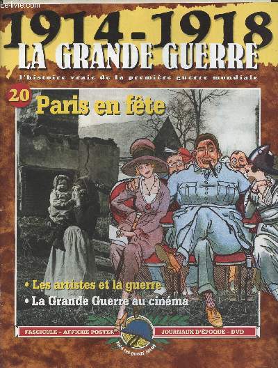 1914-1918 - La grande guerre, l'histoire vraie de la premire guerre mondiale n20 - Paris en fte - Les artistes et la guerre - La Grande Guerre au cinma - Parades