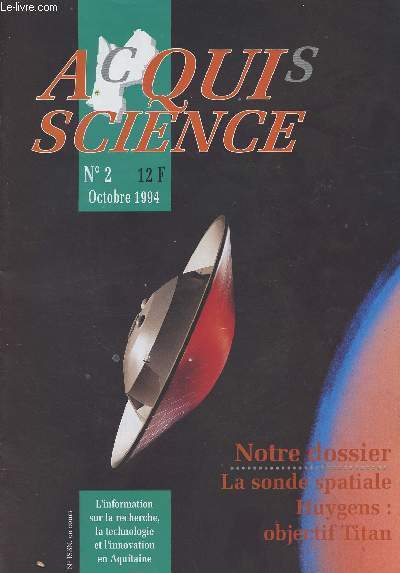 Acquis Sciences n2 oct. 94 - Notre dossier : la sonde spatiale - Huygens: objectif Titan - L'info sur la recherche, la technologie et l'innovation en Aquitaine
