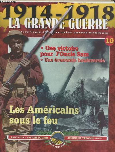 1914-1918 - La grande guerre, l'histoire vraie de la premire guerre mondiale - n10 - Les Amricains sous le feu - Une victoire pour l'Oncle Sam - Une conomie bouleverse