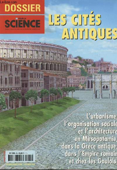 Dossier Pour la Science - HS - oct. 99 - Les cits antiques - L'urbanisation, l'organisation sociale et l'architecture en Msopotamie, dans la Grce antique, dans l'Empire romain et chez les Gaulois