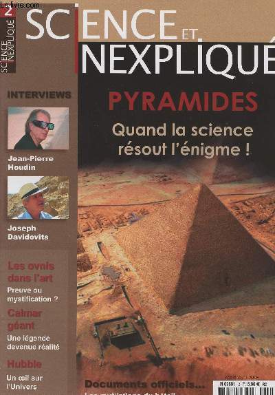 Science et Inexpliqu n2 - Pyramides quand la science rsout l'nigme ! - Jean-Pierre Houdin - Joseph Davidovits - Les ovnis dans l'art: preuve ou mystification ? - Calmar gant : Une lgende devenue ralit - Hubble: un oeil sur l'univers
