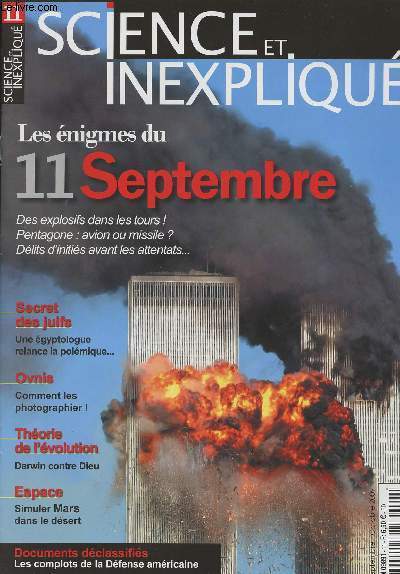Science et Inexpliqu n11 - Les nigmes du 11 Septembre : des explosifs dans les tours, Pentagone, avion ou missile? Dlits d'initis avant les attentats.. - Secret des juifs, une gyptologue relance la polmique... - Ovnis, comment les photographier