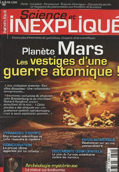 Science et Inexpliqu n49 - Plante Mars, les vestiges d'une guerre atomique ! - Pyramides d'Egypte, une mission scientifique va enfin rsoudre le mystre! - Rincarnation, la preuve ultime apporte par les enfants - Ovnis au Mexique, rvlations...