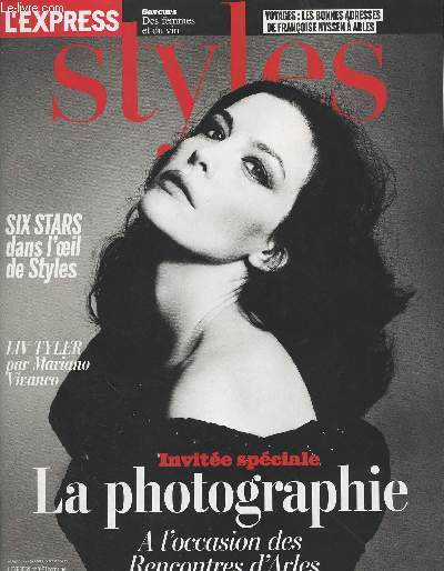 L'Express Styles n3181 - 6 stars dans l'oeil de Styles - Liv Tyler par Mariano Vivanco - Invite spciale : La photographie,  l'occasion des rencontres d'Arles