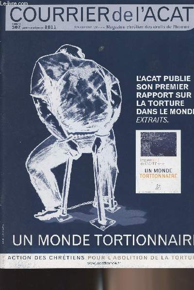 Courrier de l'ACAT, magazine chrtien des droits de l'homme n307 - L'Acat publie son premier rapport sur la torture dans le monde - Un monde tortionnaire