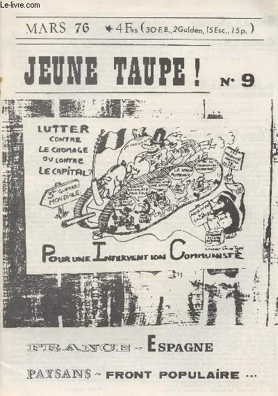 Jeune taupe ! Pour une intervention communiste - n9 - Lutter contre le chmage ou contre le capital ? - France - Espagne - Paysans - Le front populaire... L'auto-cannibalisme du capital - Contre le militarisme : Travailleurs soldats et marins