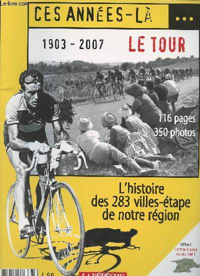 Ces années-là... Le Tour 1903-2007 - HS La dépêche du Midi - L'histoire des 283 villes-étape de notre région