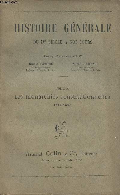 Histoire gnrale du IVe sicle  nos jours - Tome X - Les monarchies constitutionnelles 1815-1847