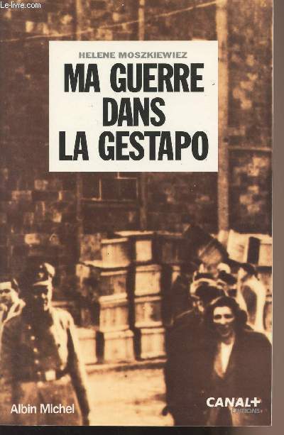 Ma guerre dans la gestapo - L'incroyable destin d'une jeune femme juive dans les rseaus nazis