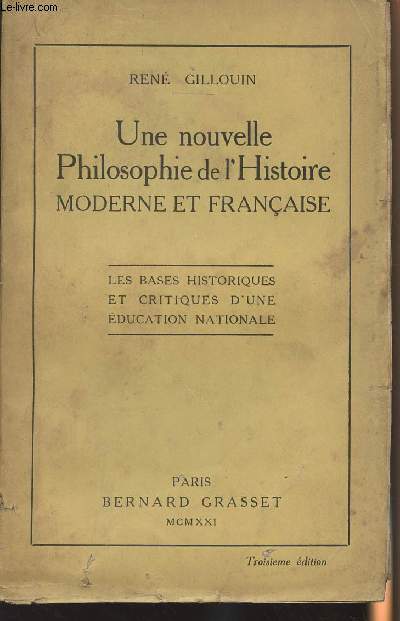Une nouvelle philosophie de l'Histoire moderne et franaise - Les bases historiques et critiques d'une ducation nationale