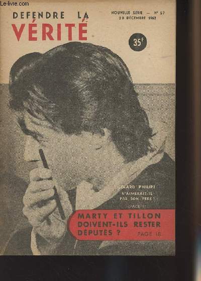 Dfendre la vrit n57 nouvelle srie, 20 dc. 52 - Grard Philipe n'aimerait-il pas son pre ? - Marty et Tillon doivent-ils rester dputs ? - Que furent les dernires minutes de Slansky ? - L'antismitisme en U.R.S.S.