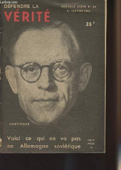 Dfendre la vrit n62 nouvelle srie, 31 janv.53 - Dertinger: voici ce qui ne va pas en Allemagne sovitique - 431 communistes dmissionnent en bloc - O en est le P.C. amricain ? ...
