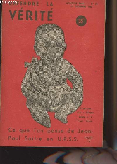 Dfendre la vrit n58 nouvelle srie, 27 dc. 52 - Ce que l'on pense de Jean Paul Sartre en U.R.S.S. - L'ouvrier tchcoslovaque est-il plus heureux que le ntre ? - Les silences et les falsifications de la presse communiste - Le portrait de Sartre...