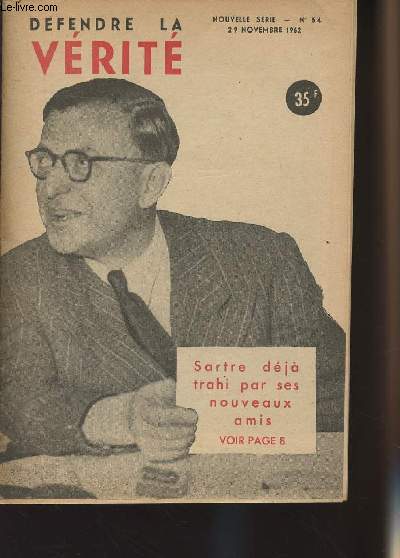 Dfendre la vrit n54 nouvelle srie, 29 nov. 52 - Sartre dj trahi par ses nouveaux amis - Intrigues  la cour de Staline - L'ambassadeur d'Angleterre et la vodka sovitique - 