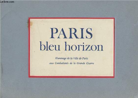 Paris bleu horizon - Hommage de la Ville de Paris aux Combattants de la Grande Guerre