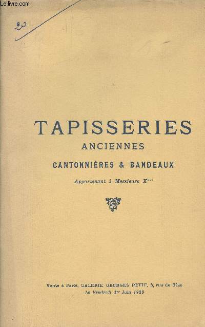 Tapisseries anciennes, cantonnires & bandeaux - Appartenant  Messieurs X*** - Vente  Paris, Galerie Georges Petit, le vendredi 1er juin 1928