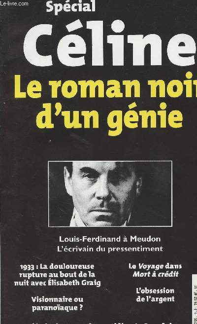 Spcial Cline n18 - Le roman noir d'un gnie - Louis-Ferdinand  Meudon, l'crivain du pressentiment - 1933: la douloureuse rupture au bout de la nuit avec Elisabeth Graig - Visionnaire ou paranoaque ? - Le Voyage dans Mort  crdit ..