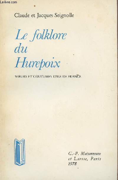Le folklore du Hurepoix - Moeurs et coutumes d'Ile-de-France