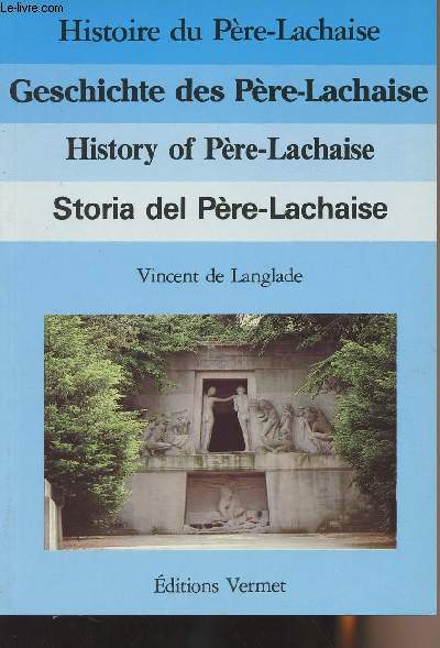 Histoire du Pre-Lachaise - Geschichte des Pre-Lachaise - History of Pre-Lachaise - Storia del Pre-Lachaise