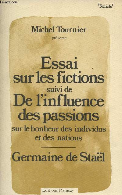 Essai sur les fictions suivi de De l'influence des passions sur le bonheur des individus et des nations - Germaine de Stal - collection 