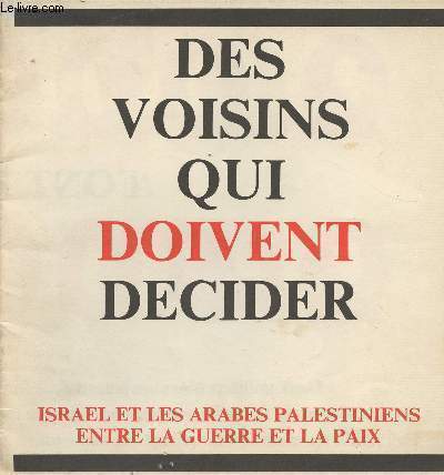 Des voisins qui doivent dcider - Isral et les arabes palestiniens entre la guerre et la paix