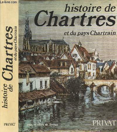 Historie de Chartres et du pays Chartrain - 