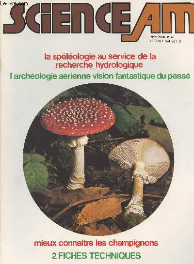 Science Am - La revue des scientifiques amateurs - n5 - La splologie au service de la recherche hydrologique - L'archologie arienne vision fantastique du pass - Mieux connatre les champignons - 2 fiches techniques