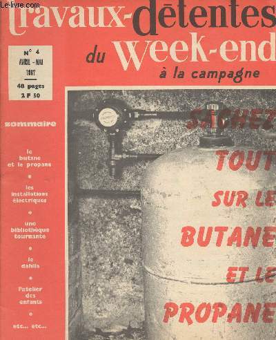 Travaux-dtentes du week-end  la campagne - La revue du bricolage intelligent n4 avril mai - Sachez tout sur le butane et le propane - Les installations lectriques - Une bibliothque tournante - Le dahlia - L'atelier des enfants...