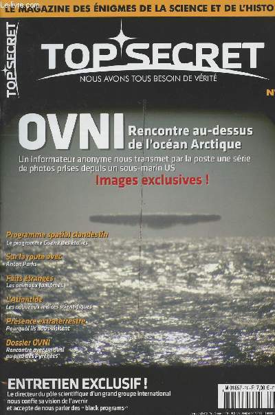 Top Secret - Le magazine de la science et de l'histoire - n79 - Ovni, rencontre au-dessus de l'ocan Arctique - Le programme Guerre des toiles - Sur la route avec Anton Parks - Les animaux fantmes...