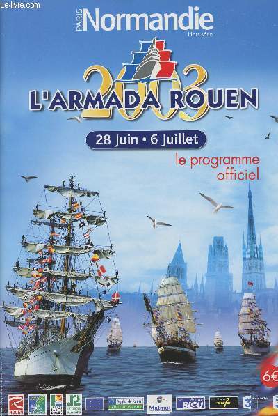 Paris Normandie Hors srie - L'armada Rouen 2003 - 28 juin - 6 juillet - Le programme officiel - Les voiliers, Les bateaux gris - La parade finale - Dix jours de ftes ...