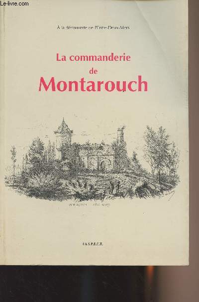 La commanderie de Montarouch - A la dcouverte de l'Entre-Deux-Mers