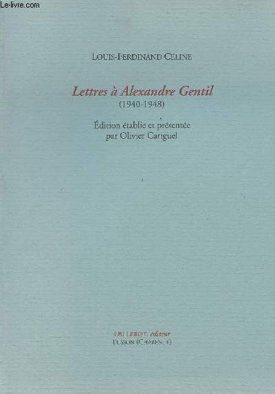 Lettre  Alexandre Genril (1940-1948) - Edition tablie et prsente par Olivier Cariguel