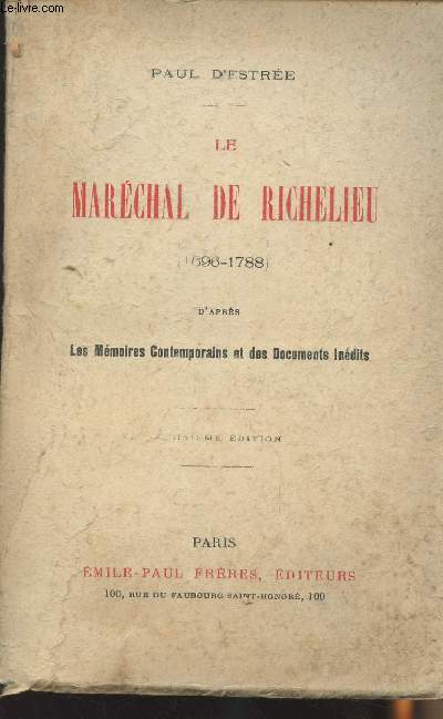 Le Marchal de Richelieu (1696-1788) d'aprs Les mmoires contemporains et des documents indits