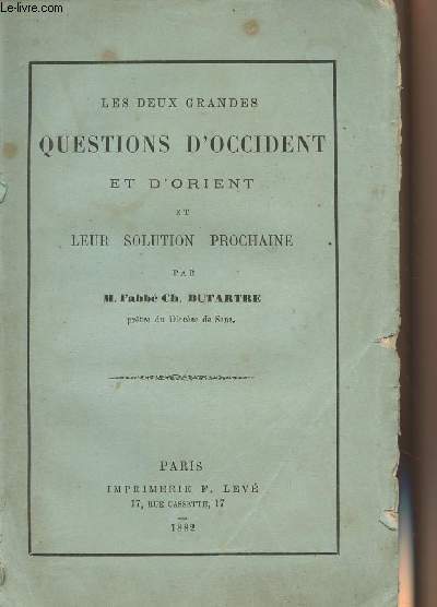 Les deux grandes questions d'Occident et d'Orient et leur solution prochaine