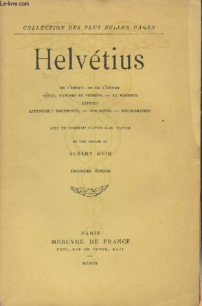 De l'esprit - De l'homme - Notes, maximes et penses - Le bonheur - Lettres - Appendice : documents - Anecdotes - Bibliographie - Avec un portrait d'aprs L.-M. Vanloo et une notice de Albert Keim