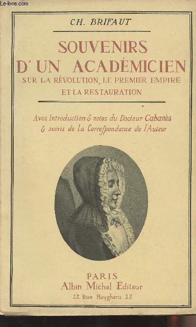 Souvenirs d'un acadmicien sur la rvolution, le premier empire et la restauration - Avec intro & notes du Dr Cabans & suivis de la correspondance de l'auteur - Tome 2