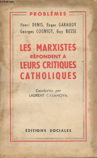 Les Marxistes rpondent  leurs critiques catholiques - Conclusion par Laurent Casanova