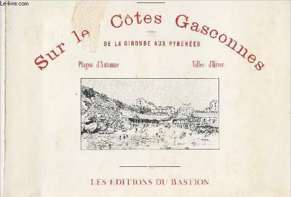 Sur les ctes Gasconnes - De la Gironde aux Pyrnes - Plages d'Automne - Villes d'hiver