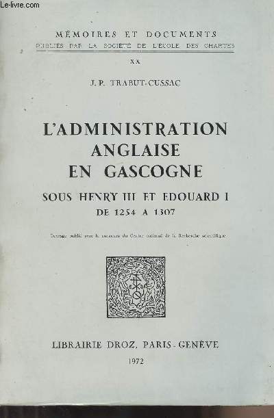 L'administration anglaise en Gascogne sous Henry III et Edouard I de 1254  1307 - Collection 