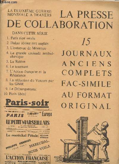 Journaux du temps pass - La deuxime guerre mondiale  travers la presse de collaboration - 15 journaux anciens complets fac-simil au format original