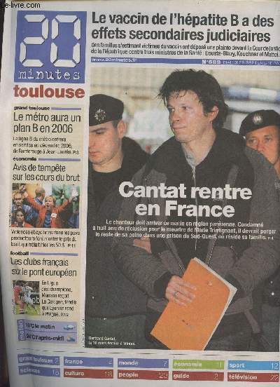 20 minutes - Toulouse - n588 mardi 28 sept. 2004 - Cantat rentre en France - Le vaccin de l'hpatite B a des effets secondaires judiciaires - Le mtro aura un plan B en 2006 - Avis de tempte sur les cours du brut ...