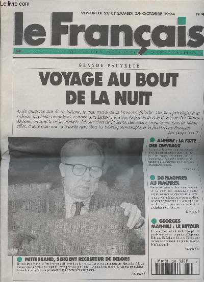 Le Franais, quotidien national d'information - vendredi 28 et samedi 29 oct. 94 n4 - Grande pauvret - Voyage au bout de la nuit - Mittrand, sergent recruteur de Delors - Algrie : la fuite des cerveaux - Du Maghreb au Machrek - Georges Mathieu...