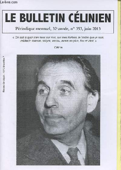 Le bulletin Clinien - 32e anne n353 juin 2013 - Pierre Assouline: un roman peut-il servir ? Le cas Cline - J.-P. Dauphin: 