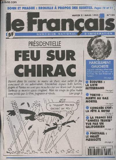 Le Franais, quotidien national d'information n103 mardi 21 mars 95 - Prsidentielle, feu sur Chirac - Harclement gauchiste - Ecoutes: la liste Mitterrand - Tokyo: alerte au gaz mortel - Congrs CFDT: la fte  Notat - La France des 