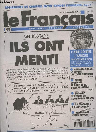 Le Franais, quotidien national d'information n102 lundi 20 mars 95 - Mellick-Tapie, ils ont menti - L'aide contre l'Afrique par Bernard Lugan - Giscard-Chirac: le retour du couple infernal - Crdit lyonnais: le cot de la dstabilisation..
